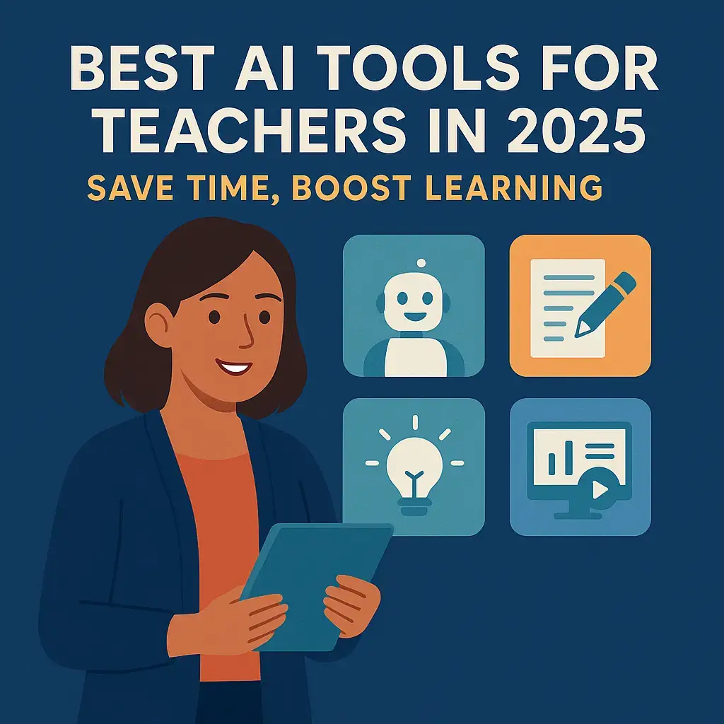 Best AI Tools for Teachers in 2025 – Save Time, Boost Learning